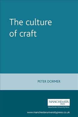 The culture of craft : status and future / edited by Peter Dormer.