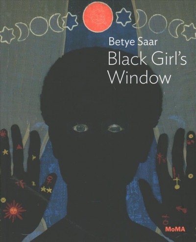 Betye Saar : Black girl's window / Esther Adler and Christophe Cherix.