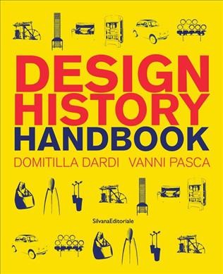 Design history handbook / Domitilla Dardi, Vanni Pasca.