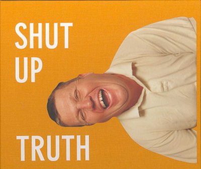 Shut up truth : photographs of James Holloway / by Michael Schmelling.