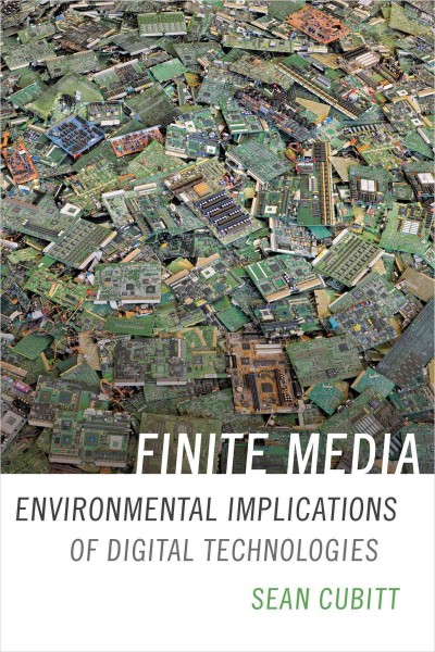 Finite media : environmental implications of digital technologies / Sean Cubitt.