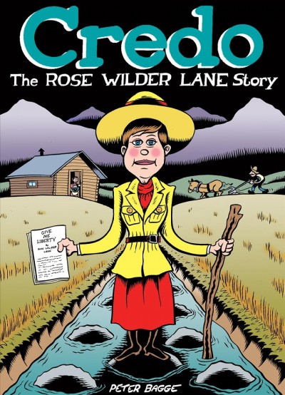 Credo : the Rose Wilder Lane story / Peter Bagge ; coloring by Joanne Bagge.