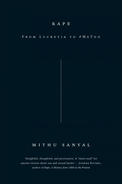 Rape : from Lucretia to #MeToo / Mithu Sanyal.