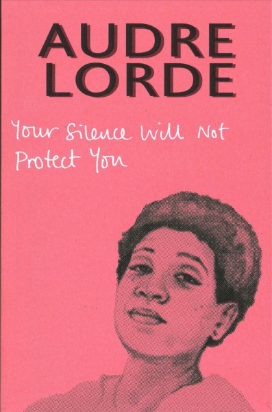 Your silence will not protect you / Audre Lorde.