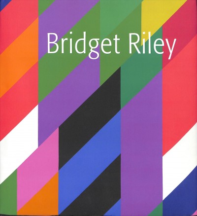 Bridget Riley / texts: Michael Bracewell [and 9 others]