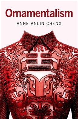 Ornamentalism / Anne Anlin Cheng.