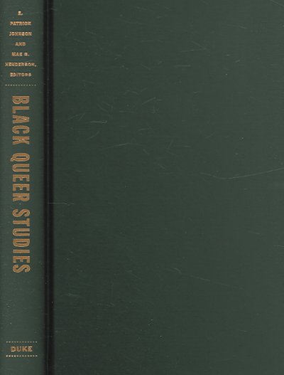 Black queer studies : a critical anthology / E. Patrick Johnson and Mae G. Henderson, editors.