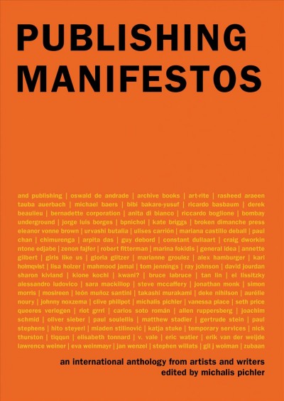 Publishing manifestos : an international anthology from artists and writers / edited by Michalis Pichler.