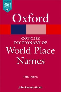 The concise Oxford dictionary of world place names / John Everett-Heath.