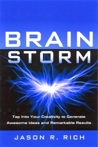 Brain storm [electronic resource] : tap into your creativity to generate awesome ideas and remarkable results / Jason R. Rich.