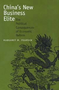 China's new business elite [electronic resource] : the political consequences of economic reform / Margaret M. Pearson.