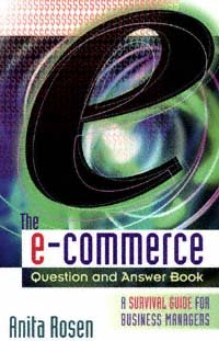 The E-commerce question and answer book [electronic resource] : a survival guide for business managers / Anita Rosen.