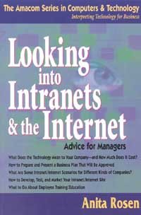 Looking into intranets and the Internet [electronic resource] : advice for managers / Anita Rosen.