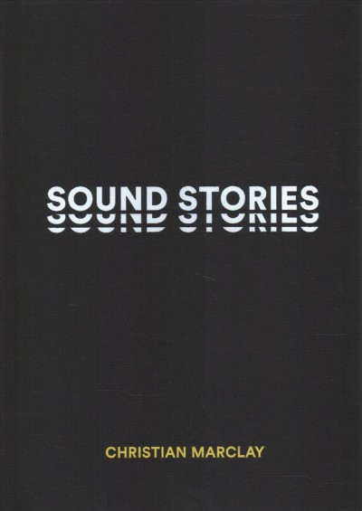 Christian Marclay : sound stories / Christian Marclay.