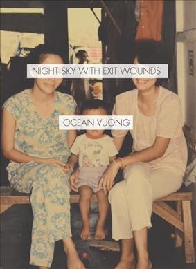 Night sky with exit wounds / Ocean Vuong.