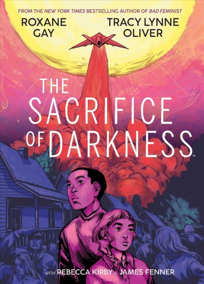 The sacrifice of darkness / written by Roxane Gay and Tracy Lynne Oliver ; illustrated by Rebecca Kirby ; colored by James Fenner ; lettered by Andworld Design.
