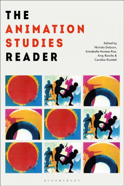 The animation studies reader / edited by Nichola Dobson [and three others].