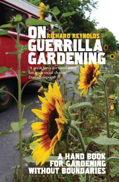 On guerrilla gardening : a handbook for gardening without boundaries / Richard Reynolds.