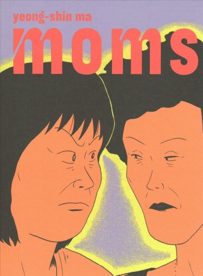 Moms / Yeong-shin Ma ; translated by Janet Hong.