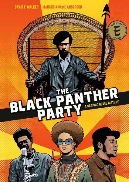 The Black Panther Party : a graphic novel history / David F. Walker ; art, colors and letters by Marcus Kwame Anderson.