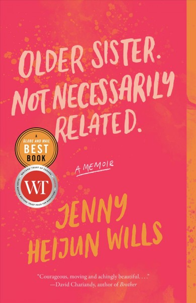 Older sister. Not necessarily related : a memoir / Jenny Heijun Wills.