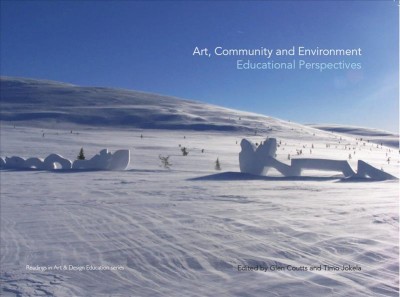 Art, community and environment : educational perspectives / edited by Glen Coutts and Timo Jokela.