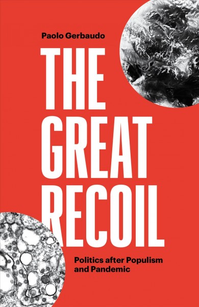 The great recoil : politics after populism and pandemic / Paolo Gerbaudo.
