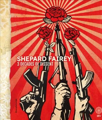 Shepard Fairey : 3 decades of dissent / a cura di Claudio Crescentini, Shepard Fairey, Federica Pirani, Wunderkammern.