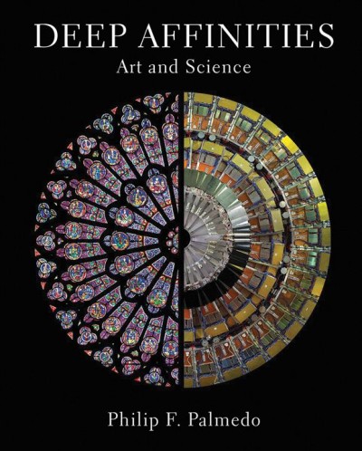 Deep affinities : art and science / Philip F. Palmedo.