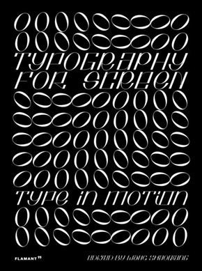 Typography for screen : type in motion / chief editor, Wang Shaoqiang.