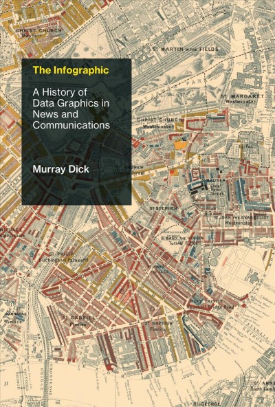 The infographic : a history of data graphics in news and communications / Murray Dick.