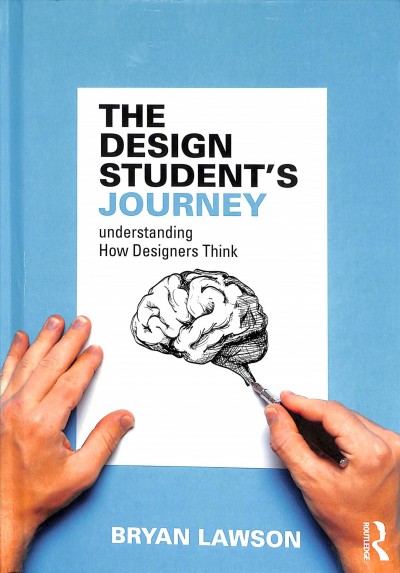The design student's journey : understanding how designers think / Bryan Lawson.