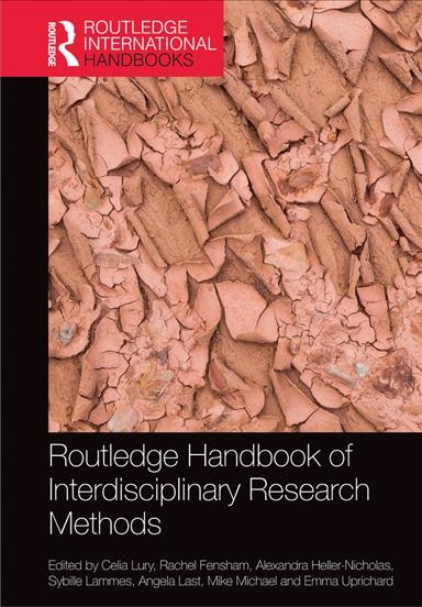 Routledge handbook of interdisciplinary research methods / edited by Celia Lury [and six others].