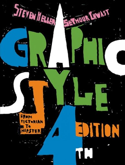 Graphic style : from Victorian to hipster / Steven Heller ; Seymour Chwast.