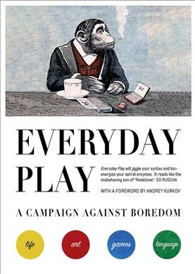 Everyday play / edited by Julian Rothenstein ; foreword by Andrey Kurkov.