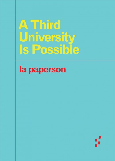 A third university is possible / la paperson.