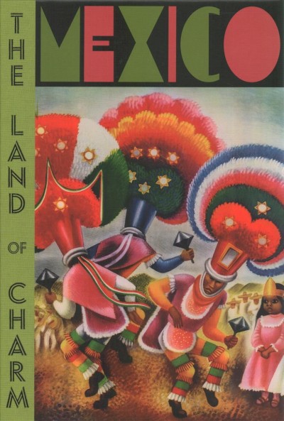 Mexico : the land of charm / edited by Mercurio López Casillas ; texts by Mercurio López Casillas, James Oles ; presentation, Steven Heller.