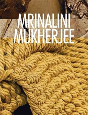 Mrinalini Mukherjee / edited by Shanay Jhaveri.