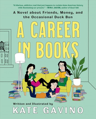 A career in books : a novel about friends, money, and the occasional duck bun / written and illustrated by Kate Gavino.