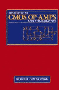 Introduction to CMOS OP-AMPs and comparators / Roubik Gregorian.