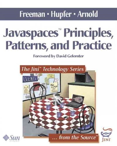 JavaSpaces principles, patterns, and practice / Eric Freeman, Susanne Hupfer, Ken Arnold.