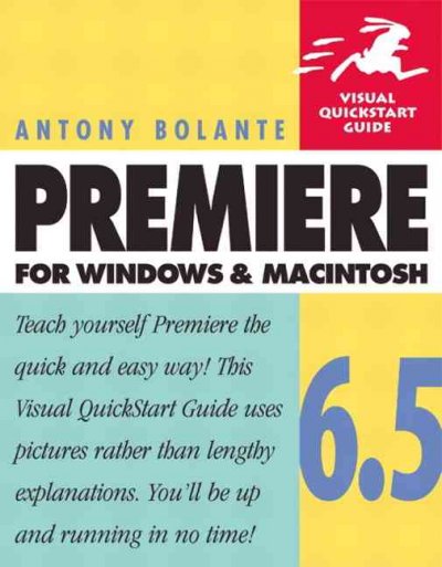 Premiere 6.5 for Windows and Macintosh / Antony Bolante.