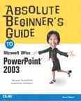 Absolute beginner's guide to Microsoft Office PowerPoint 2003 / Read Gilgen.