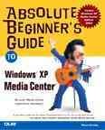 Absolute beginner's guide to Microsoft Windows XP Media Center / Steve Kovsky.