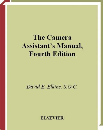 The camera assistant's manual / David E. Elkins.