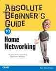 Absolute beginner's guide to home networking / Mark Edward Soper.