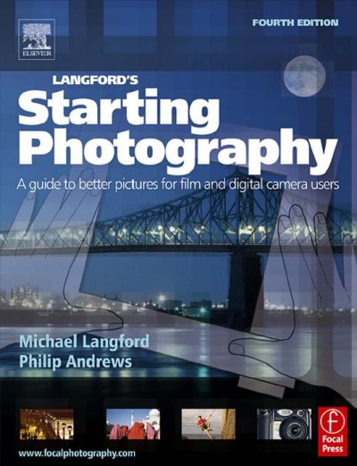 Langford's starting photography : a guide to better pictures for film and digital camera users.