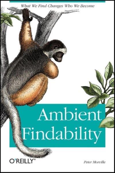 Ambient findability / Peter Morville.