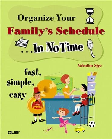 Organize your family's schedule-- in no time / Valentina Sgro.
