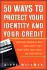 50 ways to protect your identity and your credit : everything you need to know about identity theft, credit cards, credit repair, and credit reports / Steve Weisman.